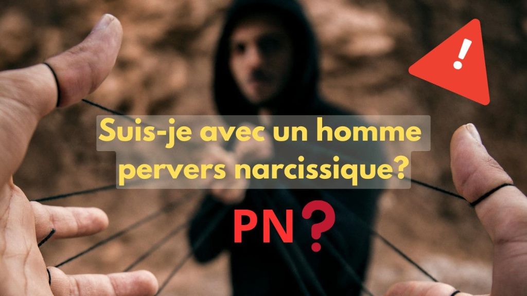 Test pour évaluer si votre homme présente des traits de personnalité perverse narcissique (PN)