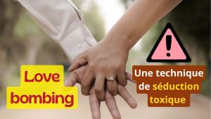 Love bombing n’est pas de l’amour véritable
